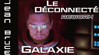 Galaxie - Le déconnecté (Jean Bruce Rework)