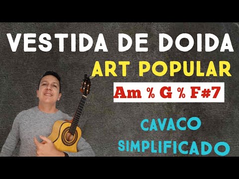 VESTIDA DE DOIDA - ART POPULAR - CAVACO SIMPLIFICADO