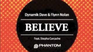 Dynamik Dave & Flynn Nolan feat. Steph Carcacha "Believe" (Original Mix) [FREE DOWNLOAD]