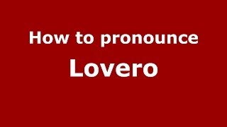 How to pronounce Lovero