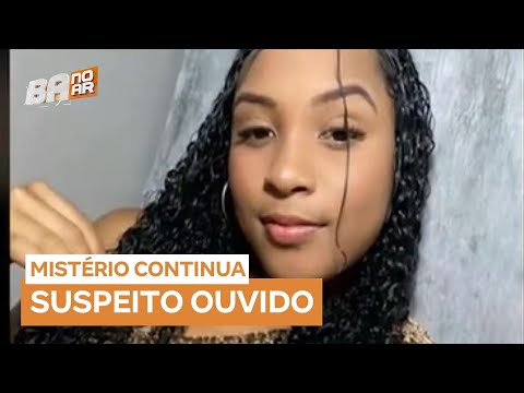 Caso Thaila: suspeito do sumiço da jovem é ouvido em delegacia