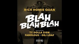 Rich Homie Quan - Blah Blah Blah (Remix) (Feat. Fabolous, Ty Dolla $ign &amp; Dej Loaf)