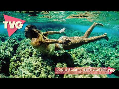 Loui & Scibi ft. Beth Aggett - Believe Me (Hot Sand Remix).mp4