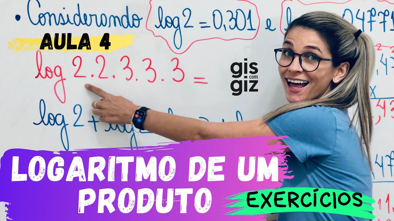 Propriedades do logaritmo - Logaritmo de um produto | Aula 4 \Prof. Gis/
