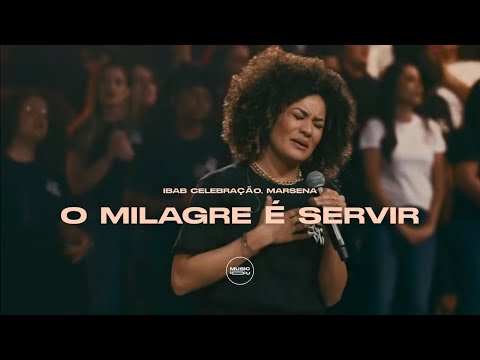 O Milagre é Servir | Ibab Celebração, Marsena (Ao Vivo na IBAB)