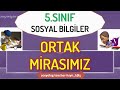 5. Sınıf  Sosyal Bilgiler Dersi  Ortak Mirasımız konu anlatım videosunu izle