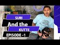 SURI AND THE KUTTE - EPISODE 1