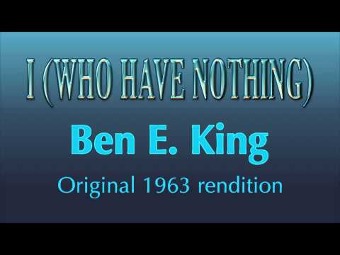 I (WHO HAVE NOTHING) - Ben E. King (original 1963 rendition)