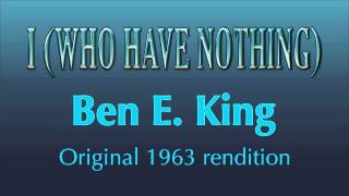 I (WHO HAVE NOTHING) - Ben E. King (original 1963 rendition)