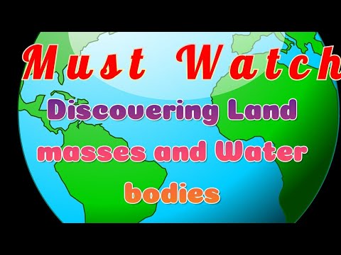 Discovering Land masses and Water Bodies for Kids.