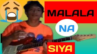 MALALA NA SIYA