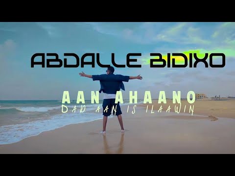 ABDALE BIDIXO _ AAN AHAANO DADAN IS ILAAWIN OFFICIAL VIDEO 2025