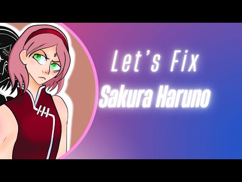Let’s Fix Sakura Haruno! Sakura Rewrite