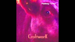 Peatbog Faeries - Croftwork