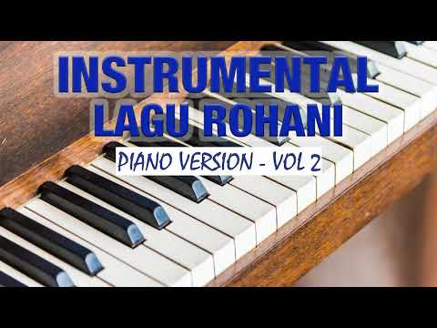 INSTRUMENTAL LAGU ROHANI 2020 Vol 2 | Piano Version | Musik Saat Teduh