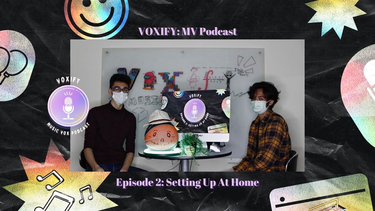 [EP 2] VOXIFY: MV Podcast - Setting Up At Home