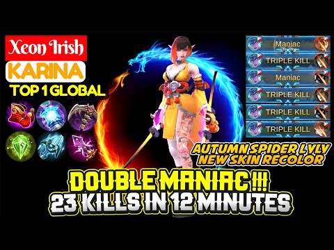 DOUBLE MANIAC !!! 23 Kills In 12 Minutes [ Top 1 Global Karina ] Xeon Irish - Mobile Legends