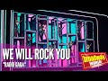 WE WILL ROCK YOU - 