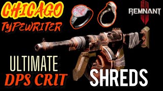 REMNANT 2 TURN APOCALYPSE BOSSES INTO SHREDS CHICAGO TYPEWRITER ULTIMATE DPS CRIT BUILD !