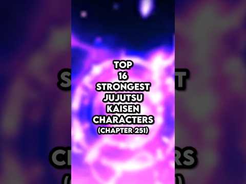 Top 16 strongest Jujutsu Kaisen characters - JJK Chapter 251