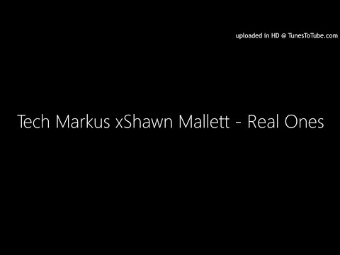 Tech Markus xShawn Mallett - Real Ones