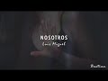 Luis Miguel - Nosotros (Letra) ♡