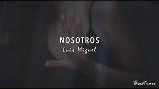 Luis Miguel - Nosotros (Letra) ♡