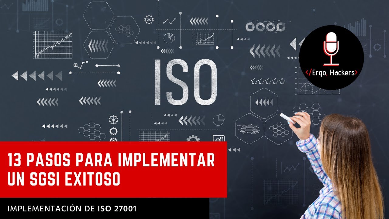 ISO 27001 - 13 Pasos sencillos para la implementación de un SGSI.