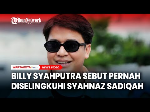 Billy Syahputra Sebut Pernah Diselingkuhi Syahnaz Sadiqah Adik Raffi Ahmad
