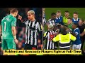 😡 Jordan Pickford and Newcastle Players Fight at Full-Time during Everton vs Newcastle 3-0
