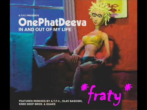 A.T.F.C presents OnePhatDeeva - Iin and out of my life (a.t.f.c original vocal)