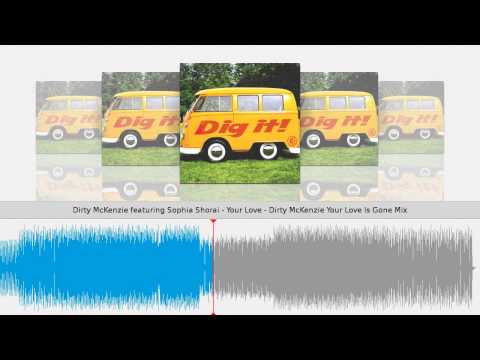 Dirty McKenzie featuring Sophia Shorai - Your Love - Dirty McKenzie Your Love Is Gone Mix