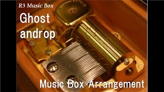 Ghost/androp [Music Box]