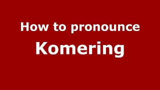 How to pronounce Komering