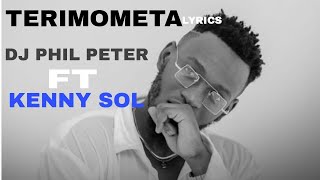 Dj philPeter - Terimometa - Ft Kenny Sol (lyrics)