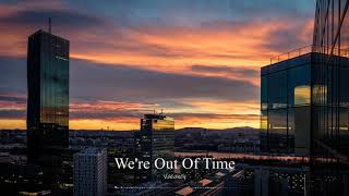 We&#39;re Out Of Time - Vacancy feat. Mia Pfirrman