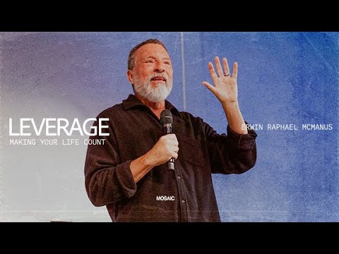 LEVERAGE | Erwin Raphael McManus - Mosaic