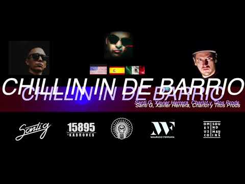 CHILLIN IN DE BARRIO - SANTI G, XAVIER HERRERA, CHARLOT TM [TITOS PRODS.]