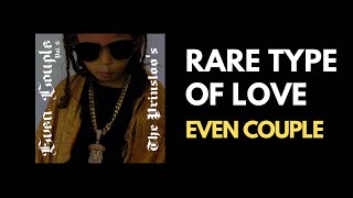Even Couple - The Rare Type Of LOVE