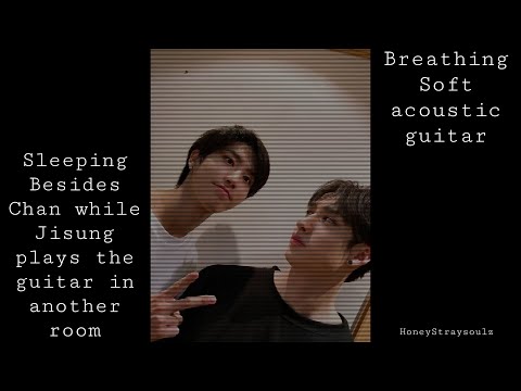 Sleeping besides Chan while Jisung plays the guitar in another room 🎸
