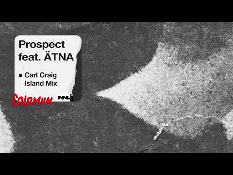 Solomun feat. ÄTNA - Prospect (Carl Craig Island Remix)
