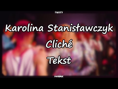 Karolina Stanisławczyk - Cliché (Tekst)