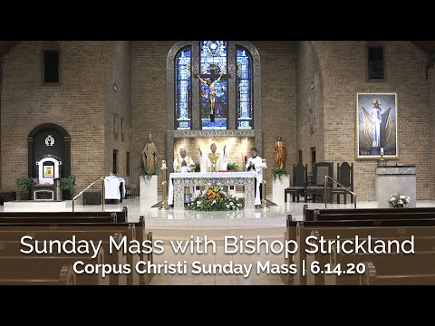 Click to Watch the Feast of Corpus Christi: Join Bishop Strickland for Sunday's Live Mass - 6.14.20 video Click to Watch the Feast of Corpus Christi: Join Bishop Strickland for Sunday's Live Mass - 6.14.20 video