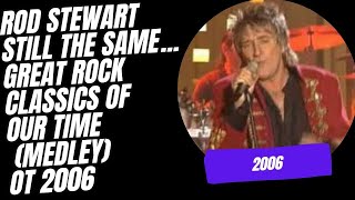 Rod Stewart Still the Same Great Rock Classics of Our Time (Medley) OT2006