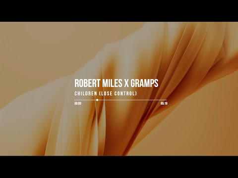 Robert Miles x Gramps - Children (Lose Control)