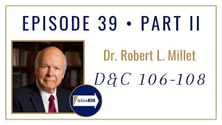 Follow Him Podcast: Doctrine & Covenants 106-108 : Dr. Robert L. Millet : Episode 39 Part 2