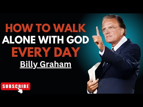 🔥 "How to Walk Alone with God Every Day" | Billy Graham Best Powerful Speech 🔥