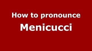 How to pronounce Menicucci