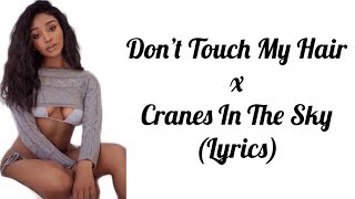 Normani - Don’t Touch My Hair x Cranes In The Sky (Mashup Cover Lyrics)