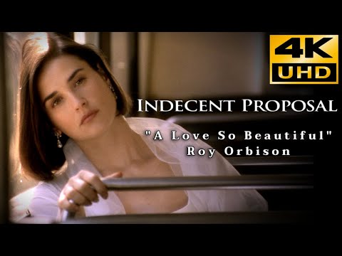 Indecent Proposal • A Love So Beautiful - Roy Orbison • 4K & HQ Sound